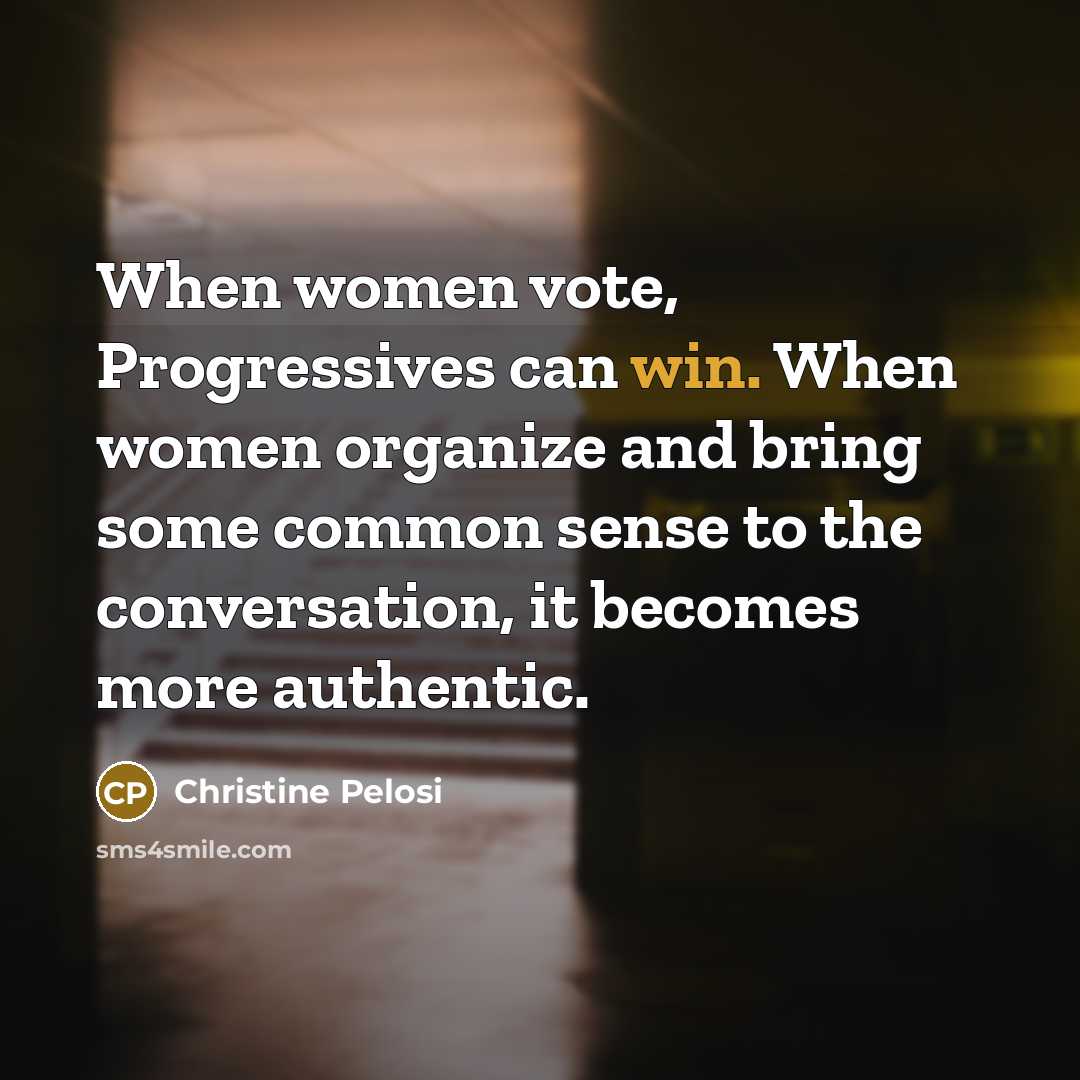 “When women vote, Progressives can win. When women organize and…” quote by Christine Pelosi