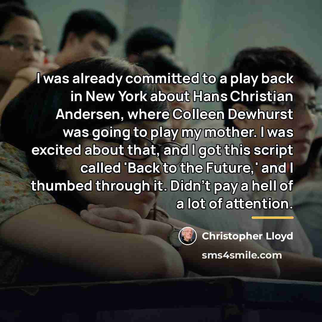 “I was already committed to a play back in New…” quote by Christopher Lloyd