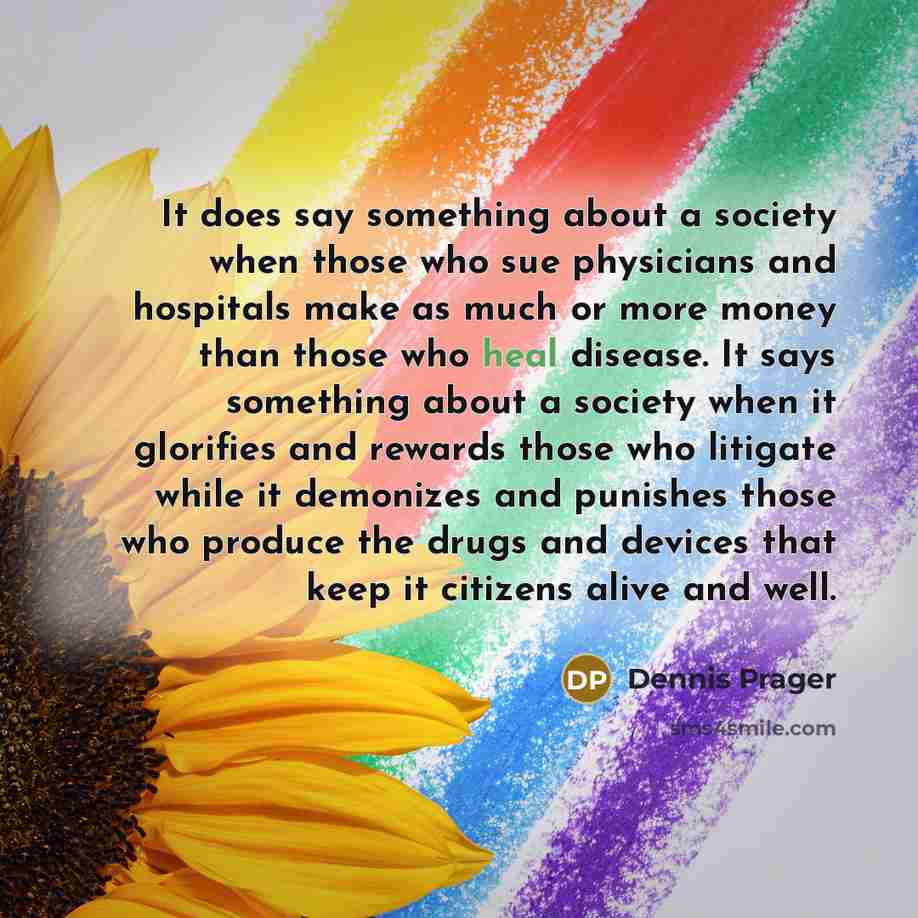 “It does say something about a society when those who…” quote by Dennis Prager