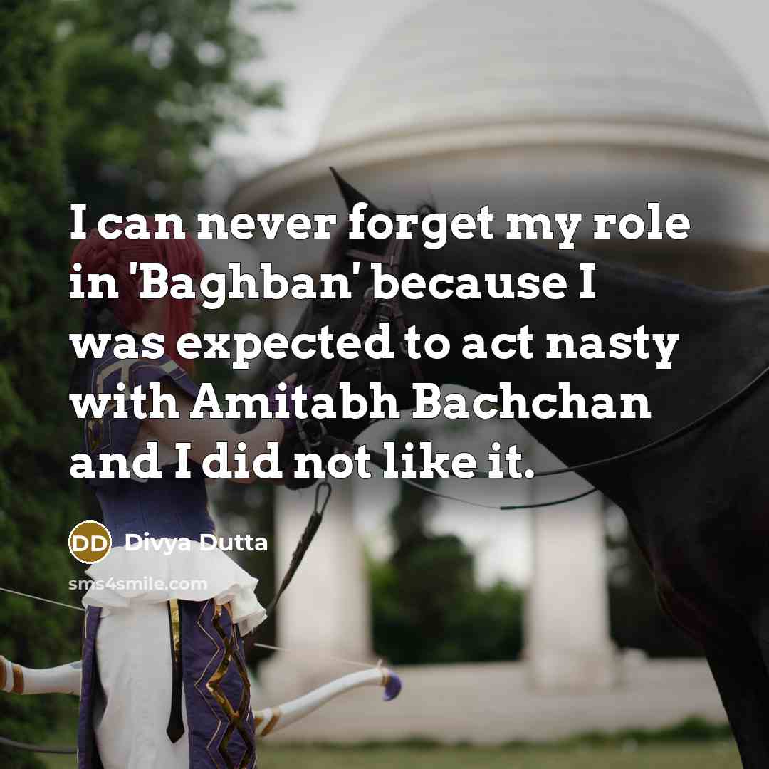 “I can never forget my role in 'Baghban' because I…” quote by Divya Dutta