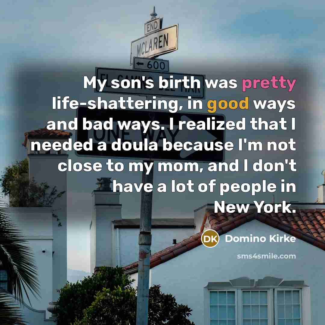 “My son's birth was pretty life-shattering, in good ways and…” quote by Domino Kirke