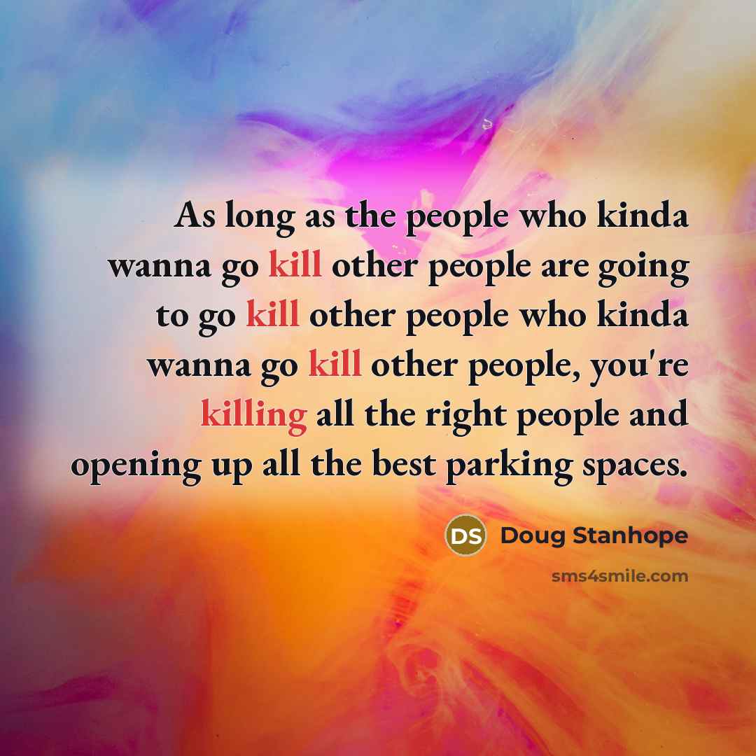 “As long as the people who kinda wanna go kill…” quote by Doug Stanhope