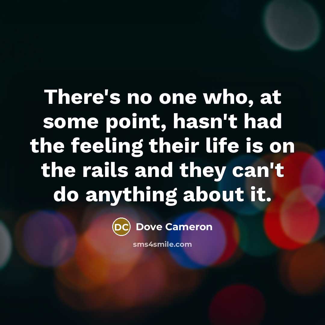“There's no one who, at some point, hasn't had the…” quote by Dove Cameron