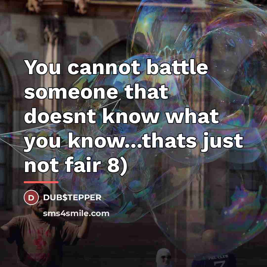 “You cannot battle someone that doesnt know what you know...thats…” quote by DUB$TEPPER