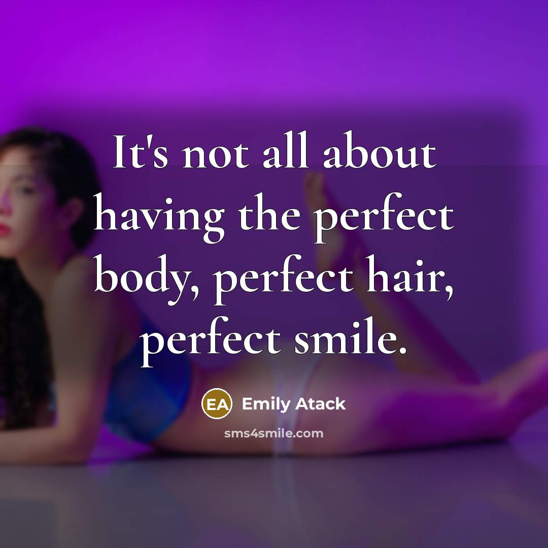 “It's not all about having the perfect body, perfect hair,…” quote by Emily Atack