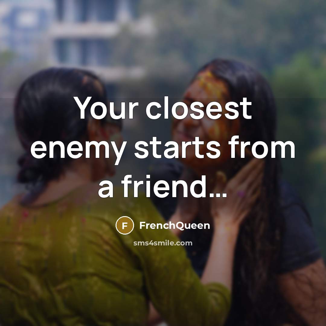 “Your closest enemy starts from a friend…” quote by Frenchqueen