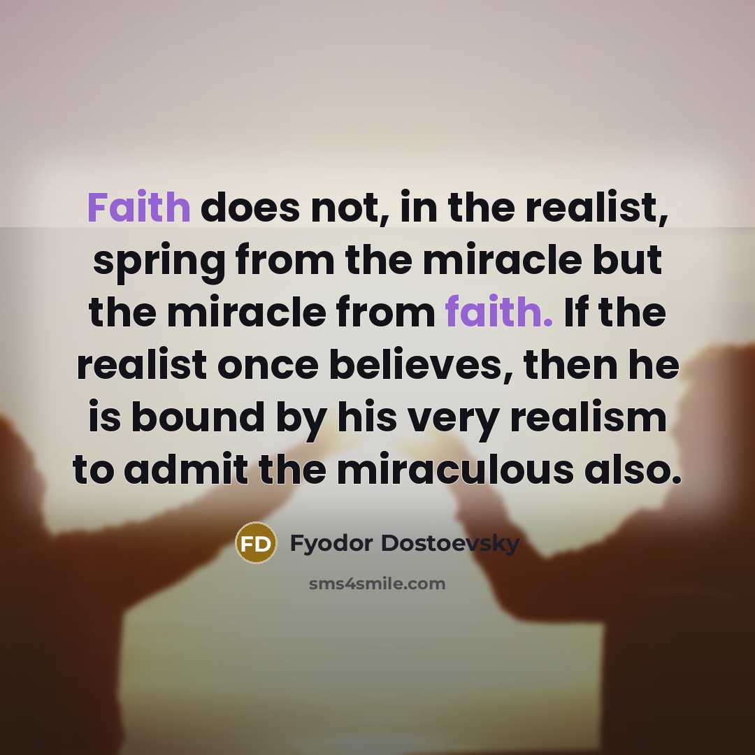 “Faith does not, in the realist, spring from the miracle…” quote by Fyodor Dostoevsky