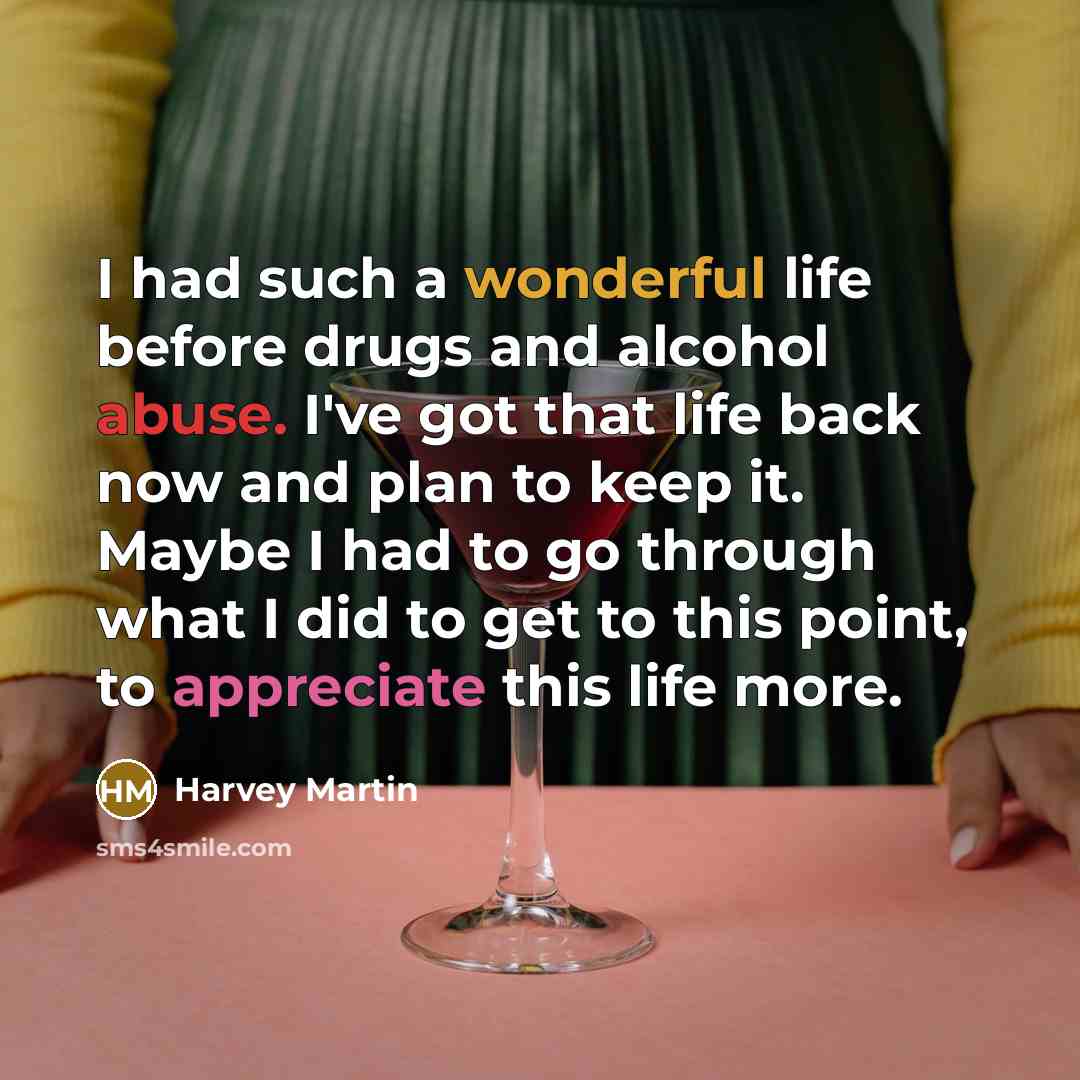 “I had such a wonderful life before drugs and alcohol…” quote by Harvey Martin