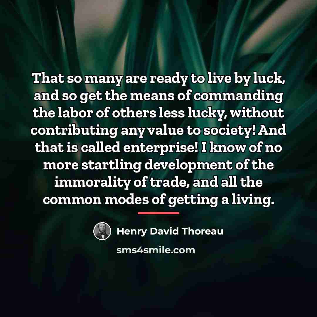 “That so many are ready to live by luck, and…” quote by Henry David Thoreau