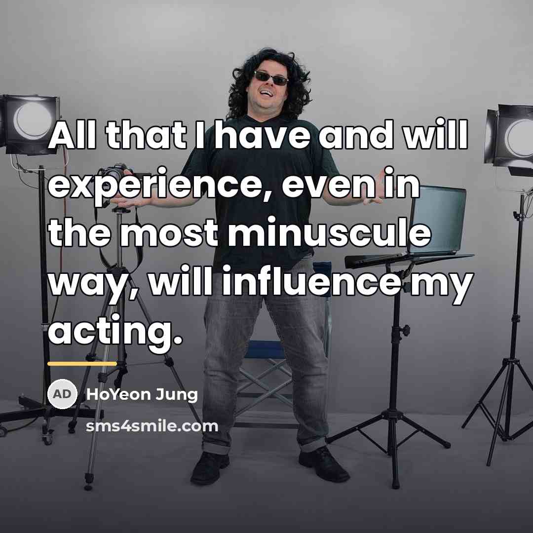 “All that I have and will experience, even in the…” quote by HoYeon Jung