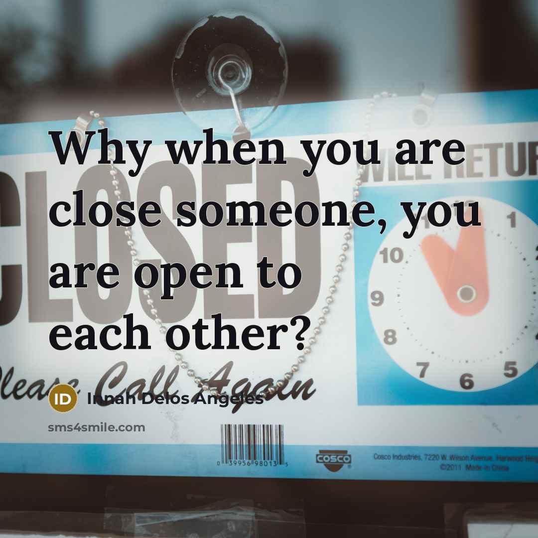 “Why when you are close someone, you are open to…” quote by Innah Delos Angeles
