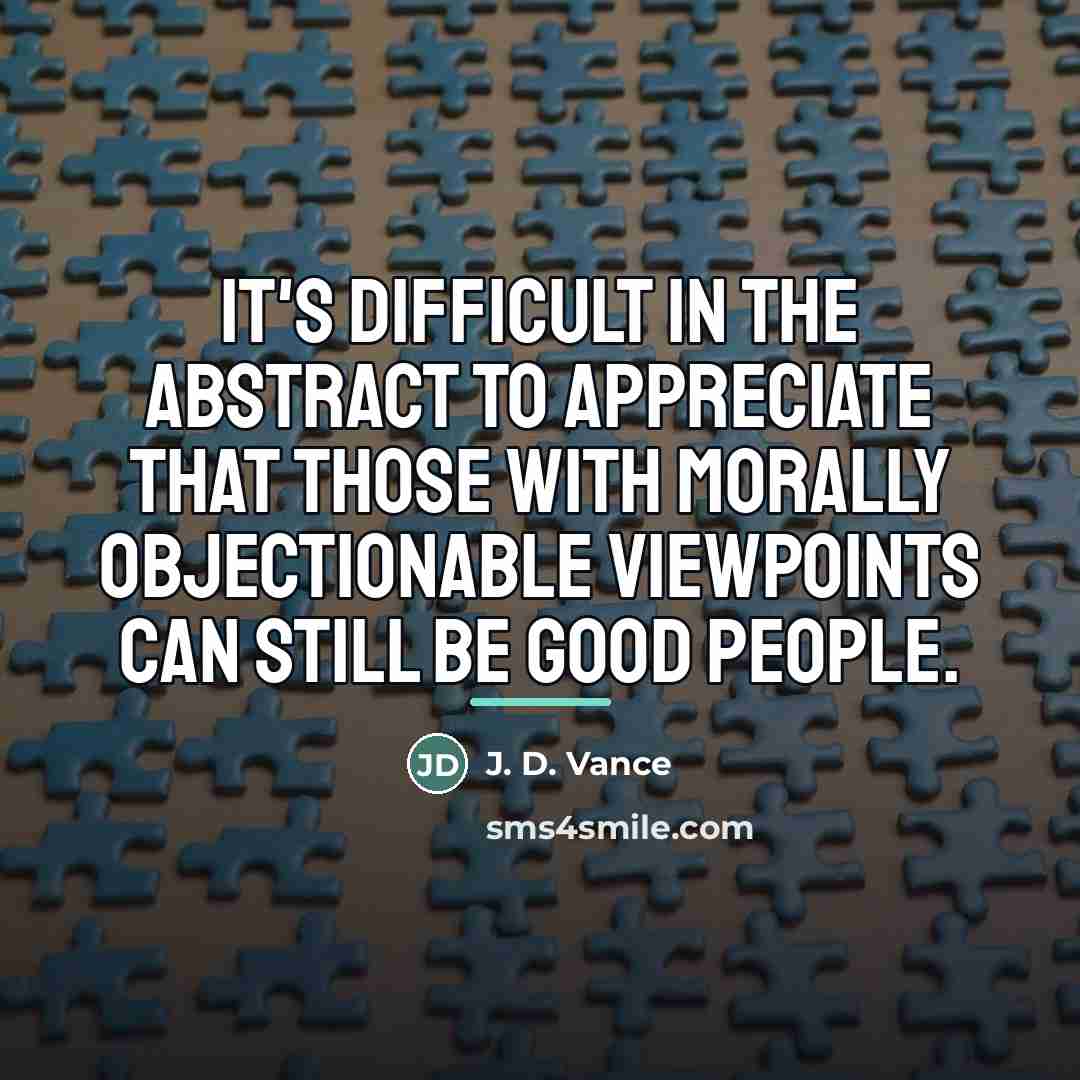 “It's difficult in the abstract to appreciate that those with…” quote by J. D. Vance