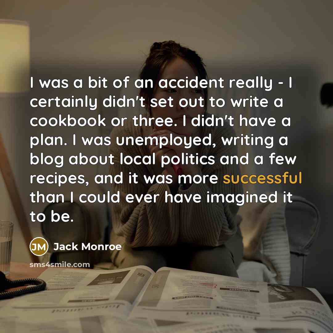 “I was a bit of an accident really - I…” quote by Jack Monroe