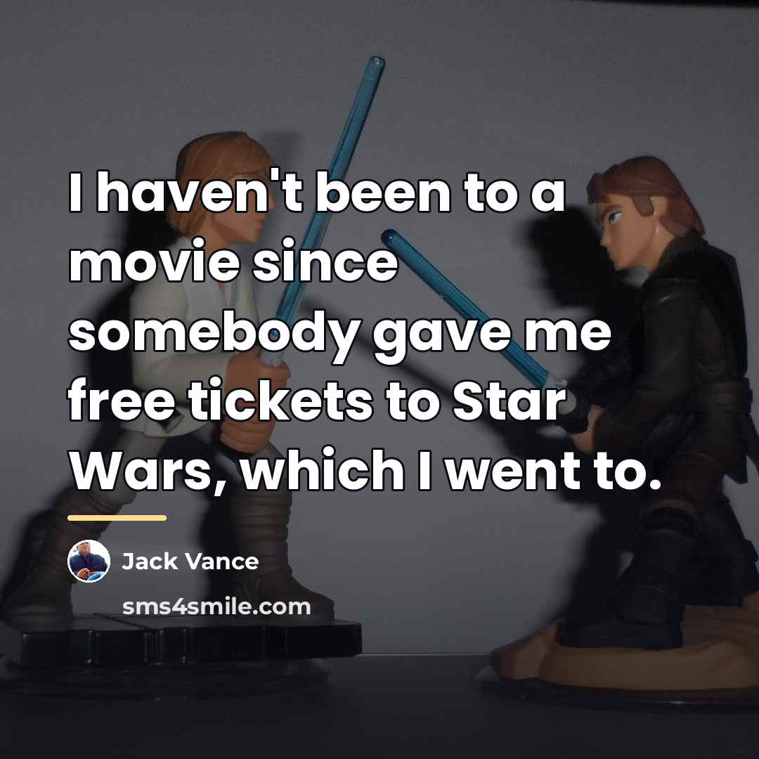 “I haven't been to a movie since somebody gave me…” quote by Jack Vance