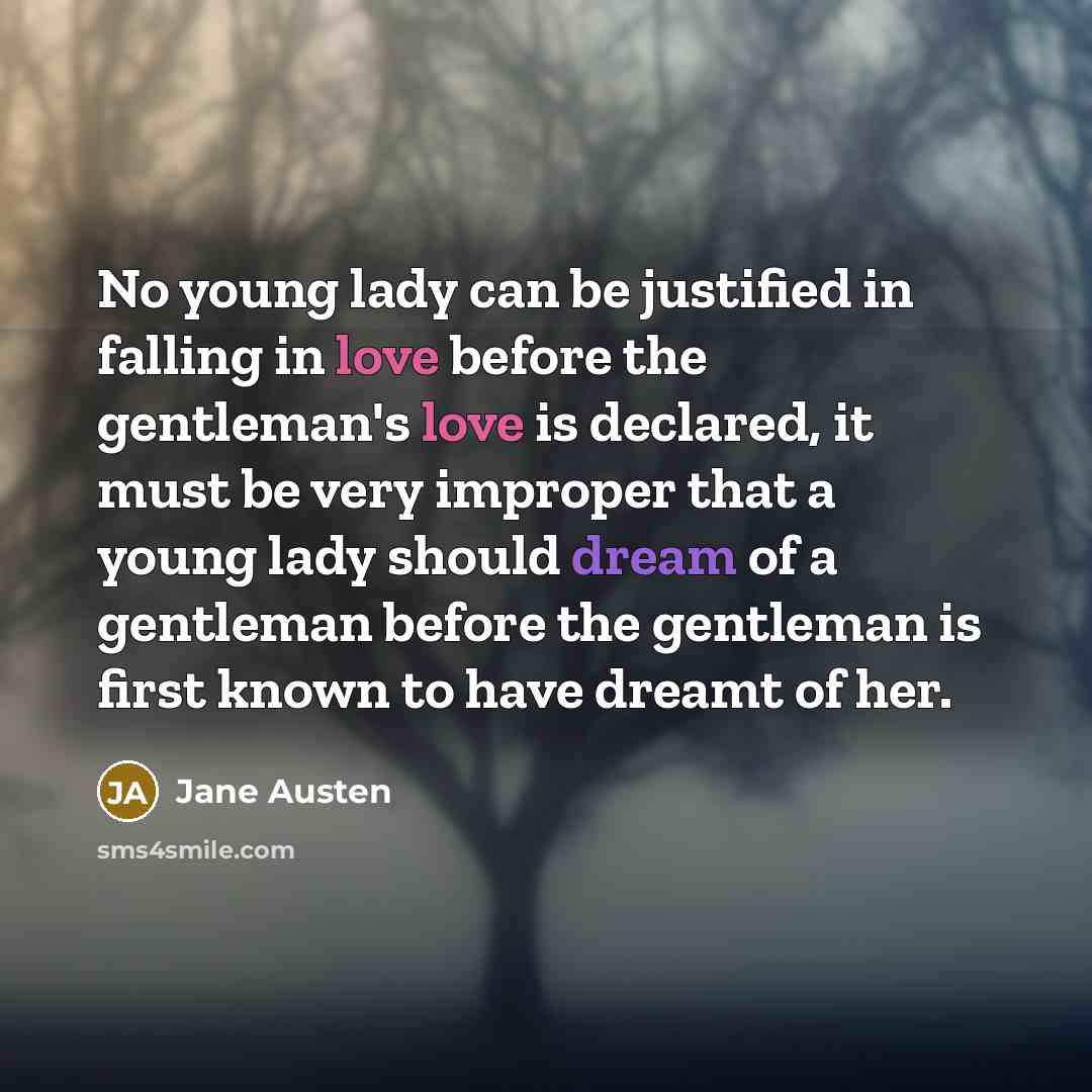 “No young lady can be justified in falling in love…” quote by Jane Austen