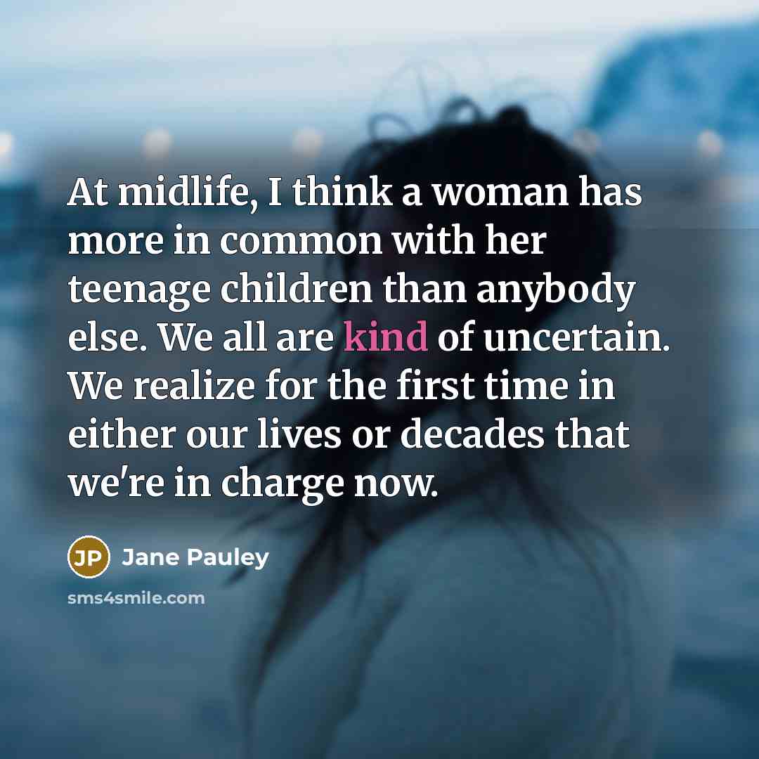 “At midlife, I think a woman has more in common…” quote by Jane Pauley