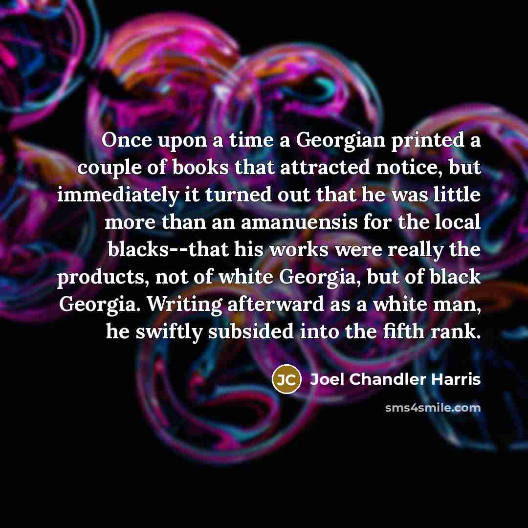 “Once upon a time a Georgian printed a couple of…” quote by Joel Chandler Harris