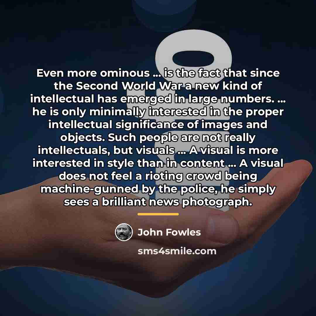 “Even more ominous ... is the fact that since the…” quote by John Fowles