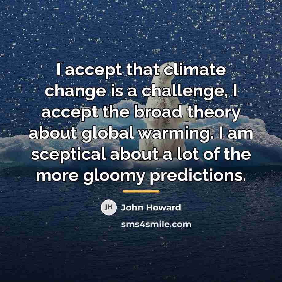 “I accept that climate change is a challenge, I accept…” quote by John Howard