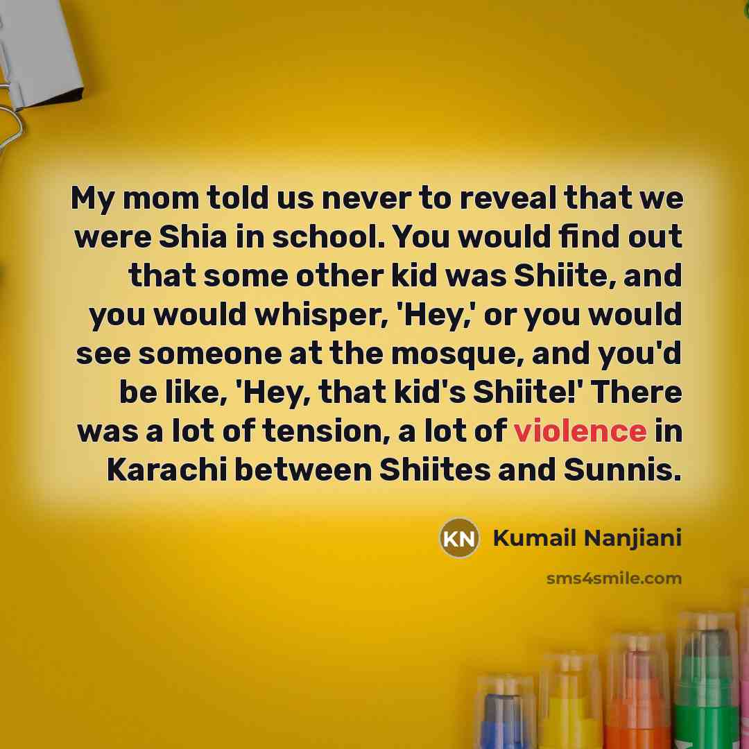 “My mom told us never to reveal that we were…” quote by Kumail Nanjiani