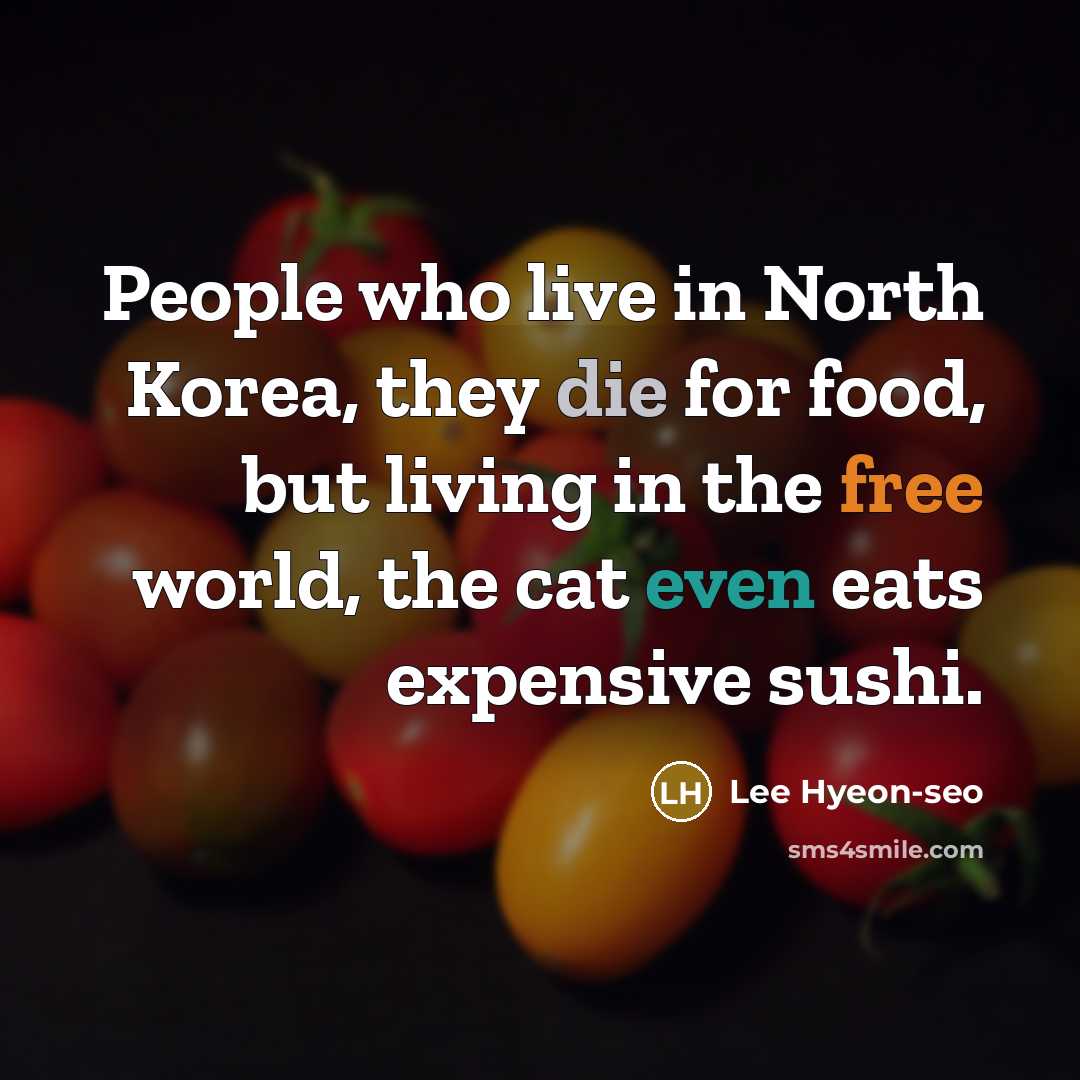 “People who live in North Korea, they die for food,…” quote by Lee Hyeon-seo