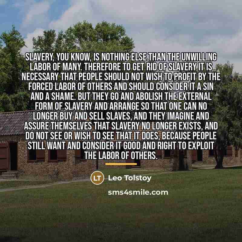 “Slavery, you know, is nothing else than the unwilling labor…” quote by Leo Tolstoy