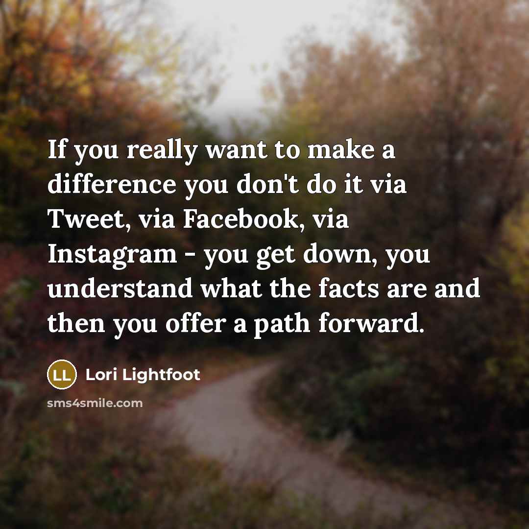 “If you really want to make a difference you don't…” quote by Lori Lightfoot