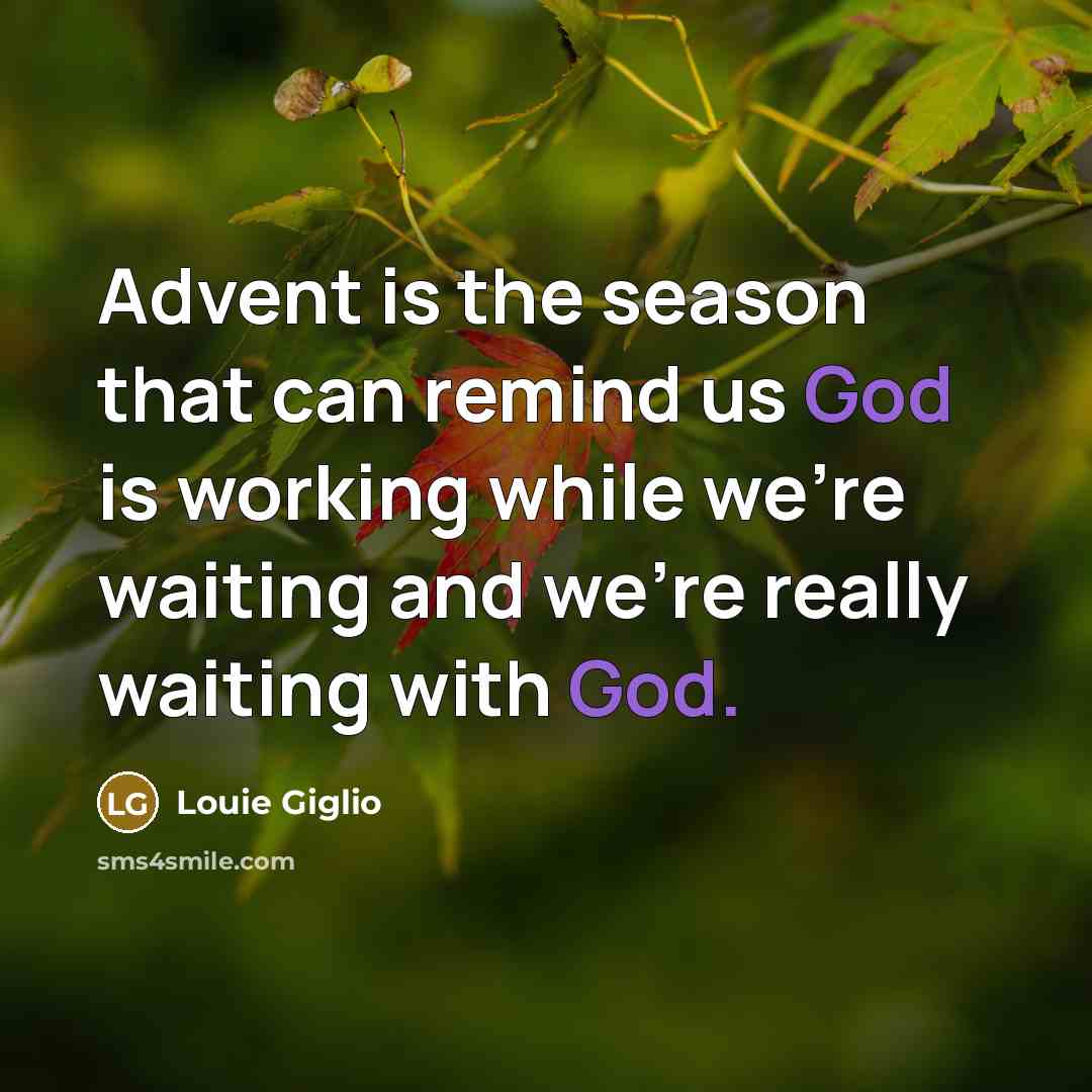 “Advent is the season that can remind us God is…” quote by Louie Giglio