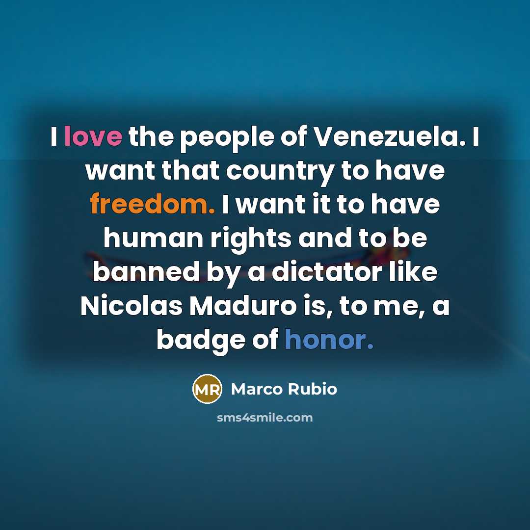 “I love the people of Venezuela. I want that country…” quote by Marco Rubio