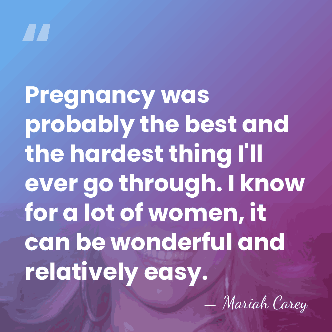 Pregnancy was probably the best and the hardest thing I'll ever go&hellip; - Mariah Carey