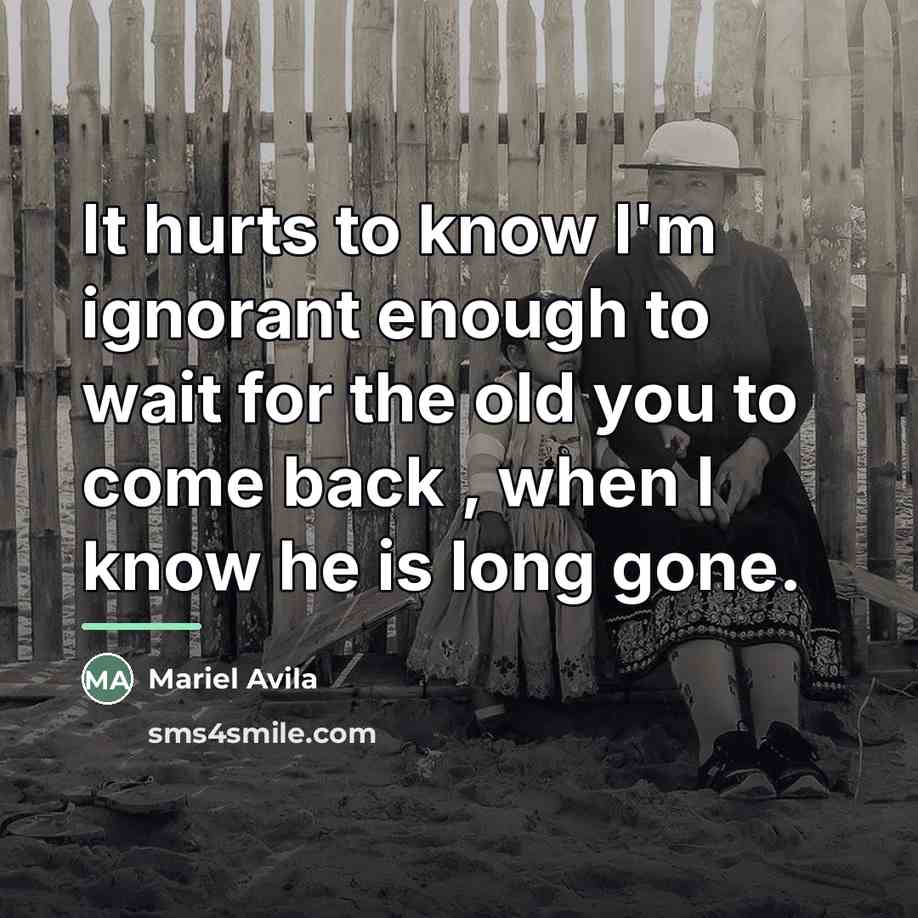 “It hurts to know I'm ignorant enough to wait for…” quote by Mariel Avila