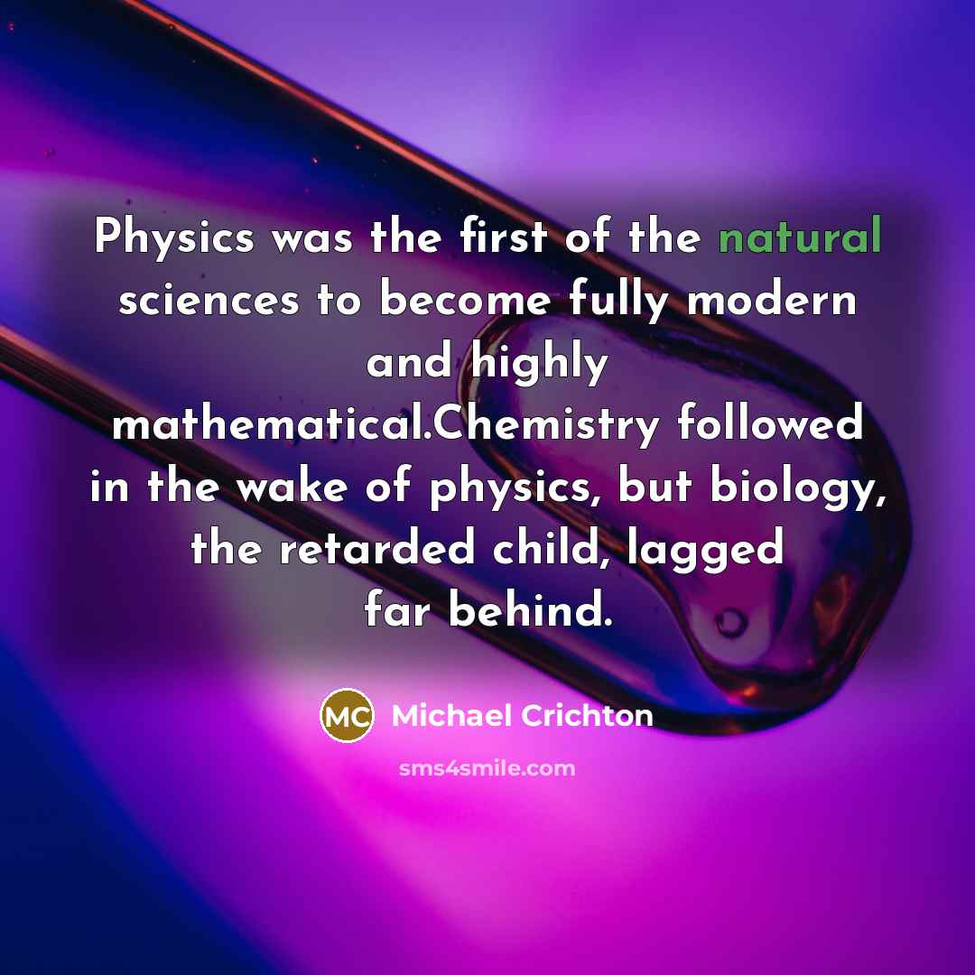“Physics was the first of the natural sciences to become…” quote by Michael Crichton