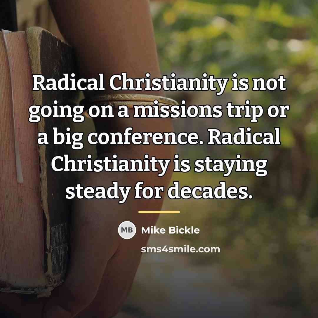 “Radical Christianity is not going on a missions trip or…” quote by Mike Bickle