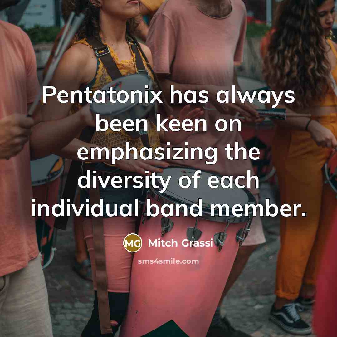 “Pentatonix has always been keen on emphasizing the diversity of…” quote by Mitch Grassi