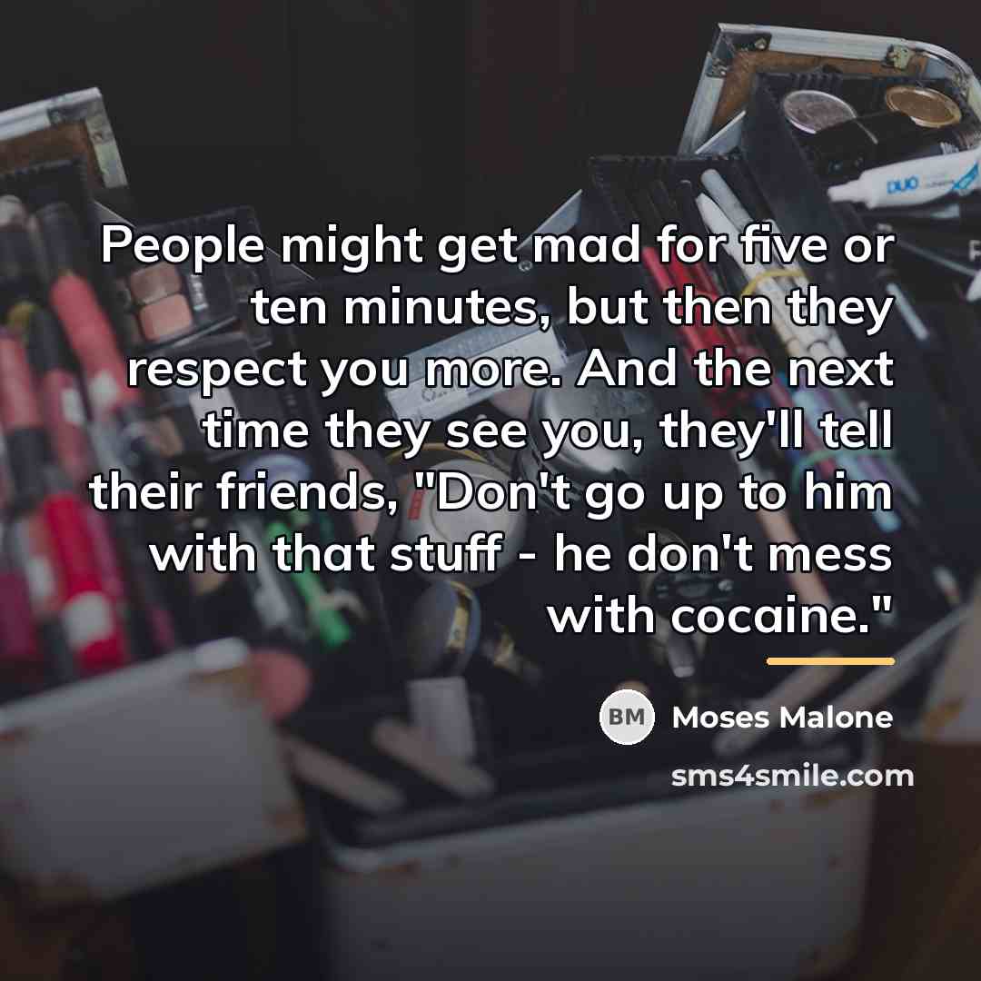 “People might get mad for five or ten minutes, but…” quote by Moses Malone