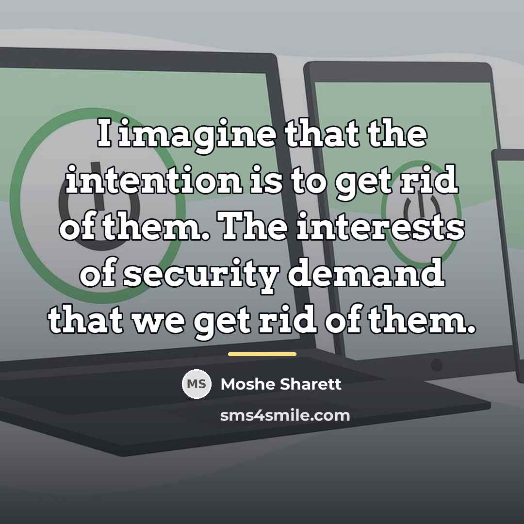 “I imagine that the intention is to get rid of…” quote by Moshe Sharett