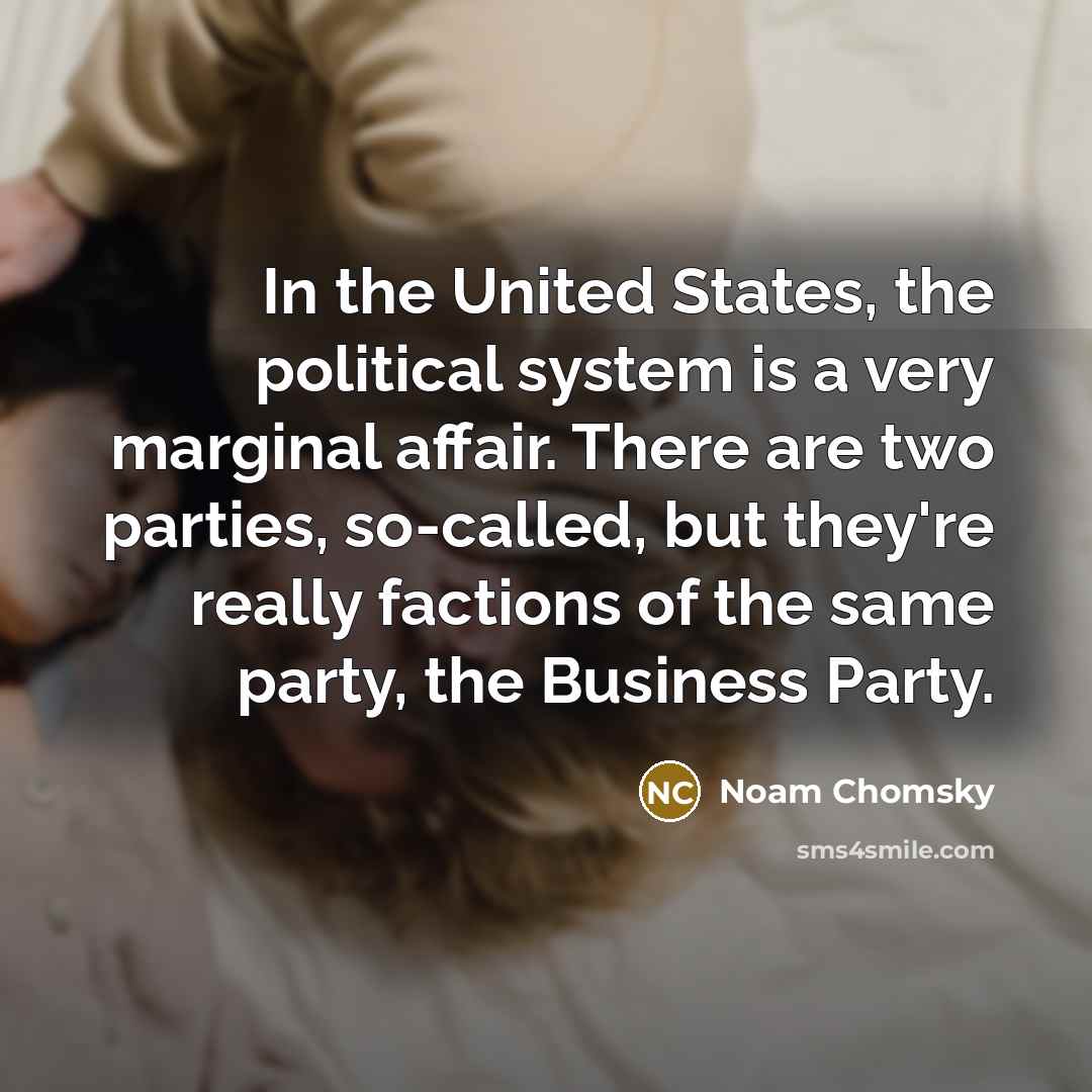 “In the United States, the political system is a very…” quote by Noam Chomsky