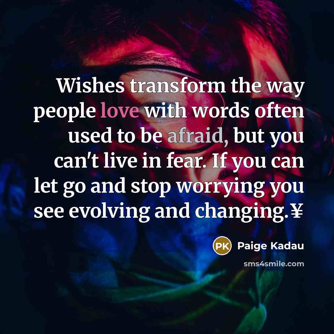 “Wishes transform the way people love with words often used…” quote by Paige Kadau