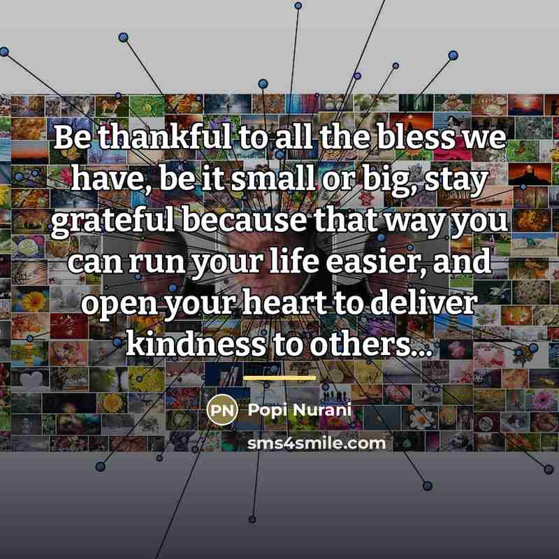 “Be thankful to all the bless we have, be it…” quote by Popi Nurani