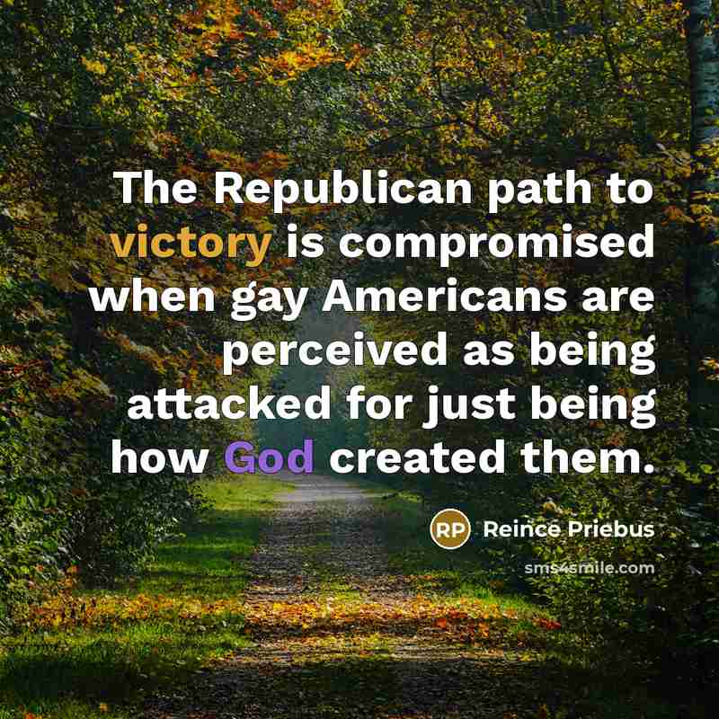 “The Republican path to victory is compromised when gay Americans…” quote by Reince Priebus