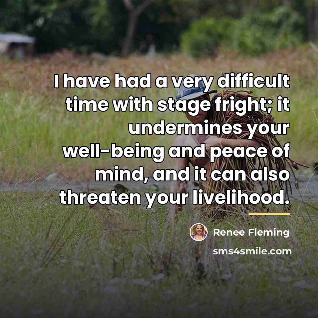 “I have had a very difficult time with stage fright;…” quote by Renee Fleming