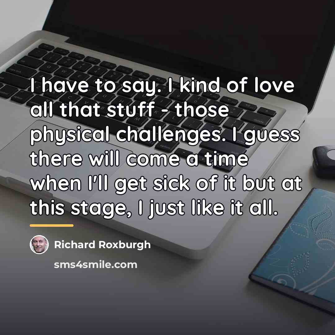 “I have to say. I kind of love all that…” quote by Richard Roxburgh