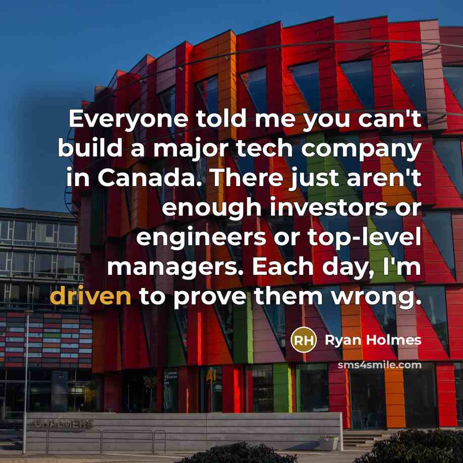 “Everyone told me you can't build a major tech company…” quote by Ryan Holmes