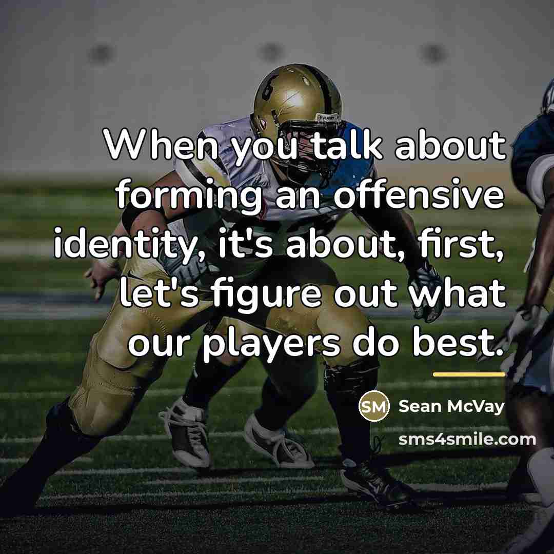 “When you talk about forming an offensive identity, it's about,…” quote by Sean McVay