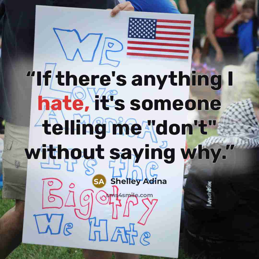 “If there's anything I hate, it's someone telling me "don't" without saying why.” quote by Shelley Adina