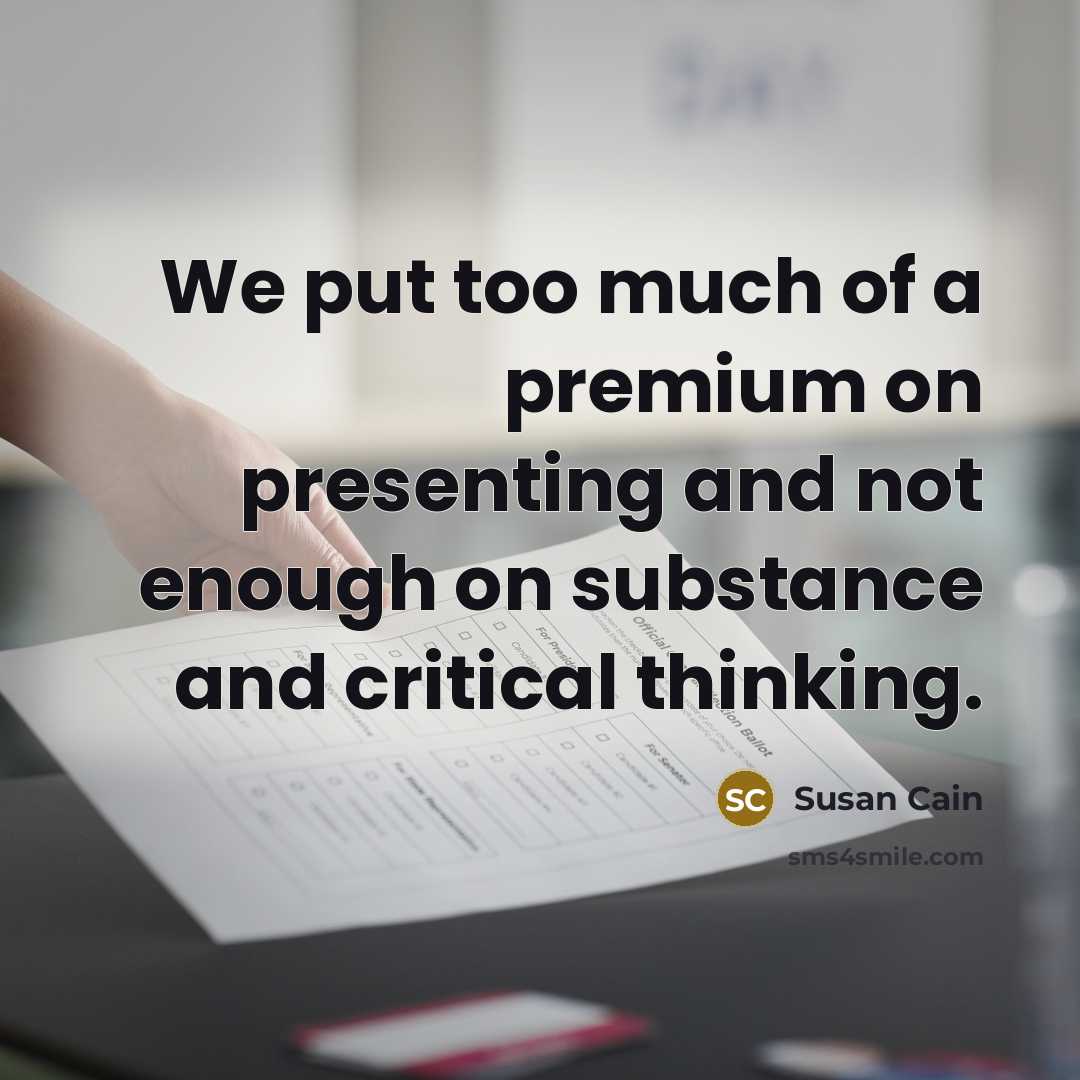 “We put too much of a premium on presenting and…” quote by Susan Cain