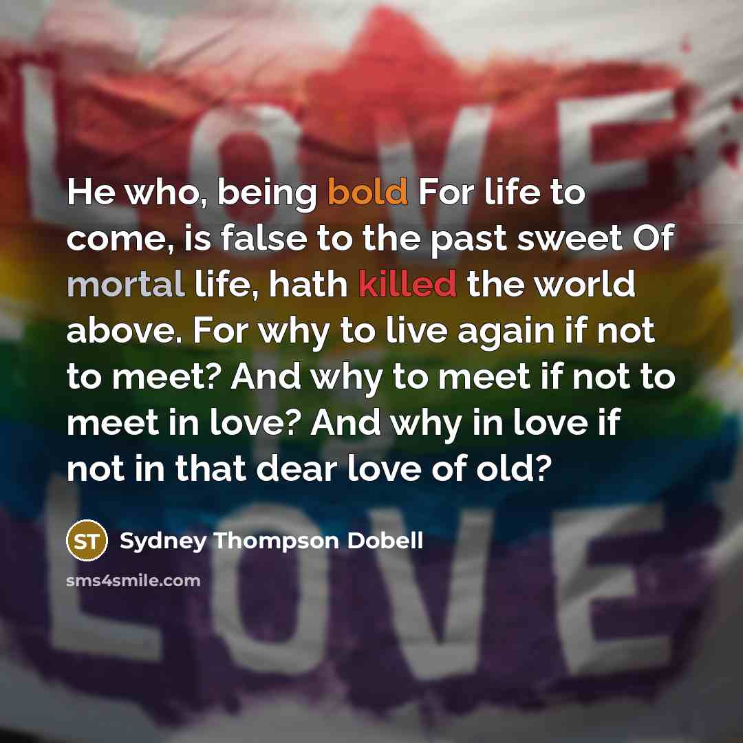 “He who, being bold For life to come, is false…” quote by Sydney Thompson Dobell