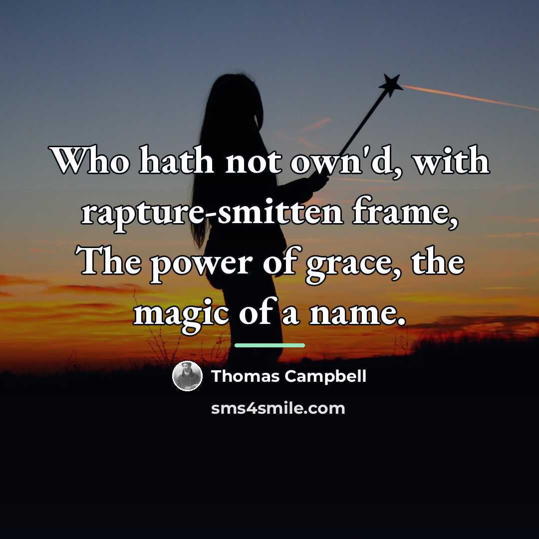 “Who hath not own'd, with rapture-smitten frame, The power of…” quote by Thomas Campbell