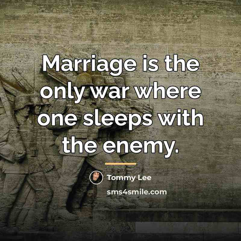 “Marriage is the only war where one sleeps with the…” quote by Tommy Lee