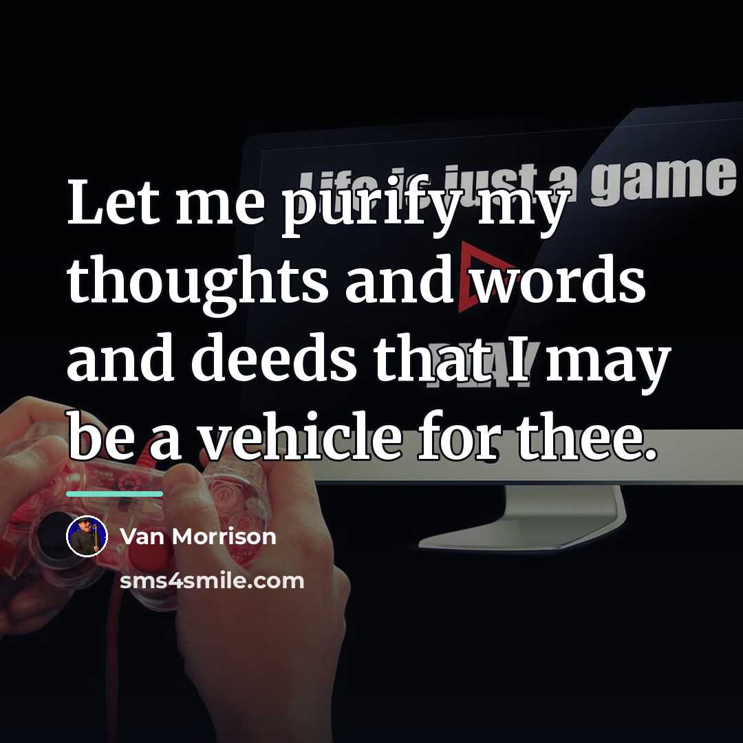 “Let me purify my thoughts and words and deeds that…” quote by Van Morrison